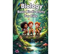 Biology Basic Biodiversity for Kids: Ecosystems, Species, Habitats, and Conservation Science Explained for Young Learners