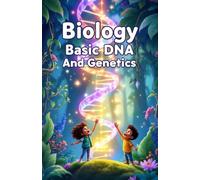 Biology Basic DNA and Genetics for Kids: How Genes, Chromosomes, Traits, and Heredity Work - Explained Simply for Young Scientists