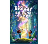 Biology Basic DNA and Genetics for Kids: How Genes, Chromosomes, Traits, and Heredity Work - Explained Simply for Young Scientists
