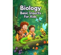 Biology Basic Insects for Kids: A Beginner's Guide to Insect Anatomy, Life Cycles, Ecosystems, and the Science of Entomology