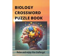 BIOLOGY CROSSWORD BOOK: Crossword Biology puzzle, easy to read. 120 Pages. 60 puzzles and solutions. A Gift for relaxation, practice your kn