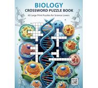 Biology Crossword Puzzle Book: 60 Large Print Puzzles for Science Lovers | An Educational Brain Game for Students, Teachers, and Lifelong Learners