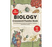 Biology crossword puzzles: crossword puzzles with easy to Read print about biology ,Human Anatomy, Microbiology and More |6x9 inches,120pages|50+puzzles..Gift for vacations ,holidays and free time