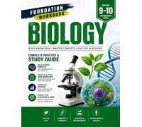 Biology Foundation Workbook Grade 9-10: 20+ Practice Test With Detailed Diagram, Worked Examples On Genetics, Cells, Ecology & More For High School Students