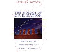 Biology Of Civilisation: Understanding Human Culture As A Force In Nature ...