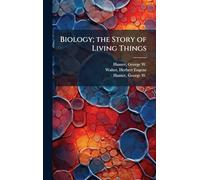 Biology; the Story of Living Things