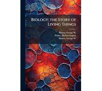 Biology; the Story of Living Things