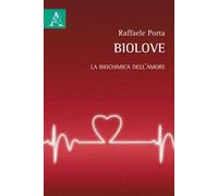 Biolove. La biochimica dell'amore