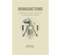 Biomagnetismo: Aplicado para el plano emocional en enfermedades crónicas