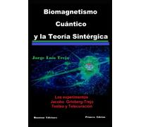 Biomagnetismo Cuántico y la Teoría Sintérgica: Los experimentos Jacobo Grinberg-Trejo en el Testeo y Telecuración