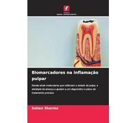 Biomarcadores na inflamação pulpar: Revela sinais moleculares que reflectem o estado da polpa, a atividade da doença e ajudam a um diagnóstico e plano de tratamento precisos