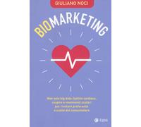 BIOMARKETING. NON SOLO BIG DATA: BATTITO CARDIACO, RESPIRO E MOVIMENTI OCULARI P