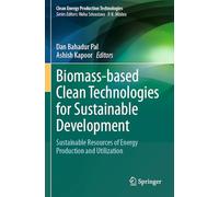 Biomass-based Clean Technologies for Sustainable Development: Sustainable Resources of Energy Production and Utilization
