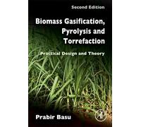 Biomass Gasification, Pyrolysis and Torrefaction: Practical Design and Theory