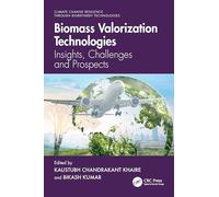 Biomass Valorization Technologies: Insights, Challenges and Prospects