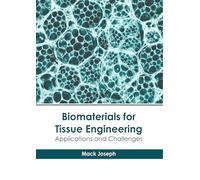 Biomaterials for Tissue Engineering: Applications and Challenges