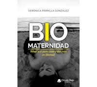 BIOMATERNIDAD: Volver a ti para crear y dar vida en libertad