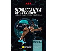 Biomeccanica® Applicata al ciclismo. Ciclismo su strada, mountain bike e triathlon