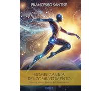 Libri Santise Francesco - Biomeccanica Del Combattimento. Scienza, Arte E Poesia