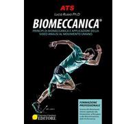 Biomeccanica. Principi di biomeccanica e applicazioni di video analisi al movimento umano