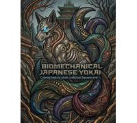 BIOMECHANICAL JAPANESE YOKAI: Coloring book for adults: traditional Japanese style