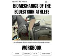 Biomechanics of the Equestrian Athlete: Horse Simulator-Based Training for Balance, Alignment & Confidence