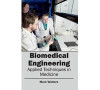 Biomedical Engineering - Applied Techniques in Medicine (Copertina rigida)