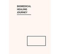 Biomedical Healing of Autism: A Journal to Track Your Child's Progress