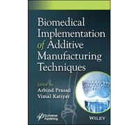 Biomedical Implementation of Additive Manufacturing Techniques