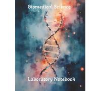 Biomedical Science Laboratory Notebook: Simply Lab Notebook for Biomedical Science Researchers, 120 pages 8.5 x 11 in, Student Laboratory Notebook