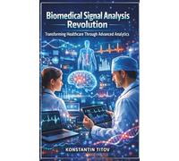 Biomedical Signal Analysis Revolution: Transforming Healthcare Through Advanced Analytics