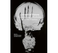 Biomedical Visions : Epistemology, Medicine and Art Practice /anglais