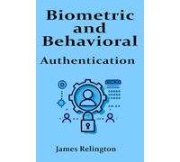 Biometric and Behavioral Authentication: The Future of Identity Security