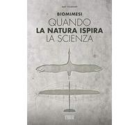 Biomimesi. Quando la natura ispira la scienza