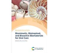 Biomimetic, Bioinspired and Bioactive Biomaterials for Oral Care: Volume 22