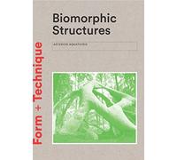 Biomorphic Structures: Architecture Inspired by Nature