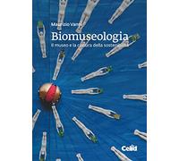 Biomuseologia. Il museo e la cultura della sostenibilità