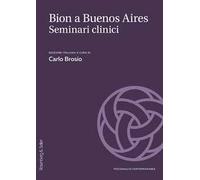 Bion a Buenos Aires. Seminari, casi e supervisioni