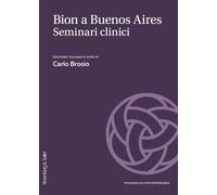 Bion a Buenos Aires. Seminari, casi e supervisioni