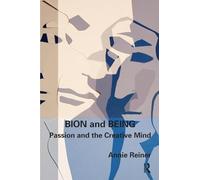 Bion and Being: Passion and the Creative Mind