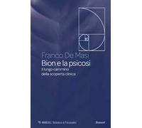 Bion e la psicosi. Il lungo cammino della scoperta clinica