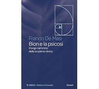 Bion e la psicosi. Il lungo cammino della scoperta clinica