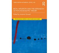 Bion, Intuition and the Expansion of Psychoanalytic Theory