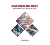 Bionanotechnology: Advances and Applications (Copertina rigida)