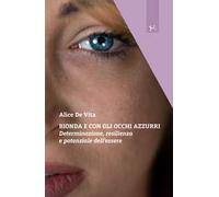 Bionda e con gli occhi azzurri. Determinazione, resilienza e potenziale dell'essere