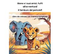 Bione e i suoi amici: il tamburo del pericolo (libro da colorare con labirinti): Avventura nella savana: una storia da colorare per risolvere il dilemma del tamburo (2-7 anni)