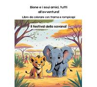 Bione e i suoi amici, tutti all'avventura: libro da colorare con storia e labirinti: Il festival della savana! Labirinti, rompicapi e storie da colorare per ritrovare gli oggetti scomparsi (2-7 Anni).