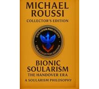 Bionic Soularism: Collector’s Edition: A Soularism Philosophy