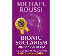 Bionic Soularism: Self-Analysis Edition: A Soularism Philosophy