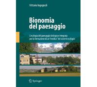 Bionomia del paesaggio. L'ecologia del paesaggio biologico-integrata per la formazione di un «medico» dei sistemi ecologici. Ediz. illustrata